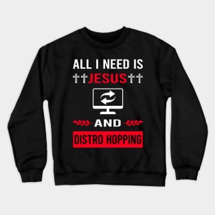 I Need Jesus And Distro Hopping Distrohopper Crewneck Sweatshirt